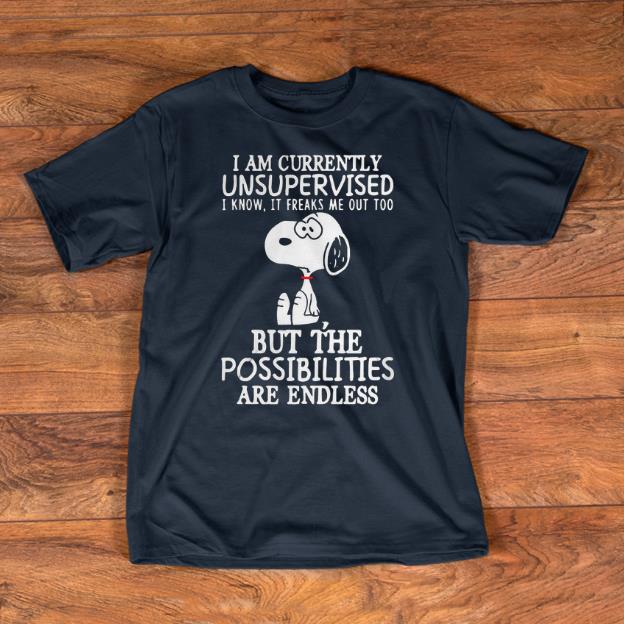 Nice I Am Currently Unsupervised I Know It Freaks Me Out Too Snoopy shirts 1 - Nice I Am Currently Unsupervised I Know It Freaks Me Out Too Snoopy shirts