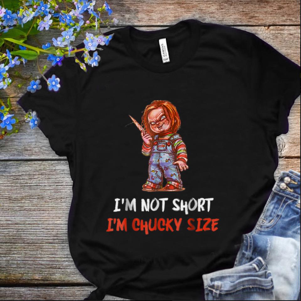 Nice I m Not Short I m Chucky Size shirt 1 - Nice I'm Not Short I'm Chucky Size shirt