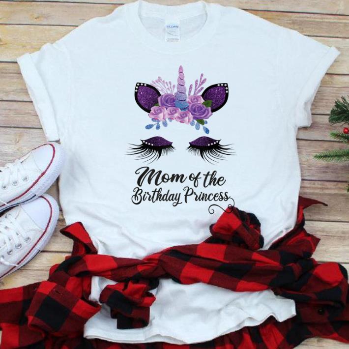 Nice Mom of the birthday Princess Unicorn shirt 1 - Nice Mom of the birthday Princess Unicorn shirt