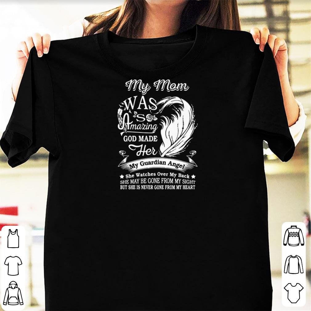 Nice My Mom Was So Amazing God Made Her My Guardian Angel shirts 1 - Nice My Mom Was So Amazing God Made Her My Guardian Angel shirts