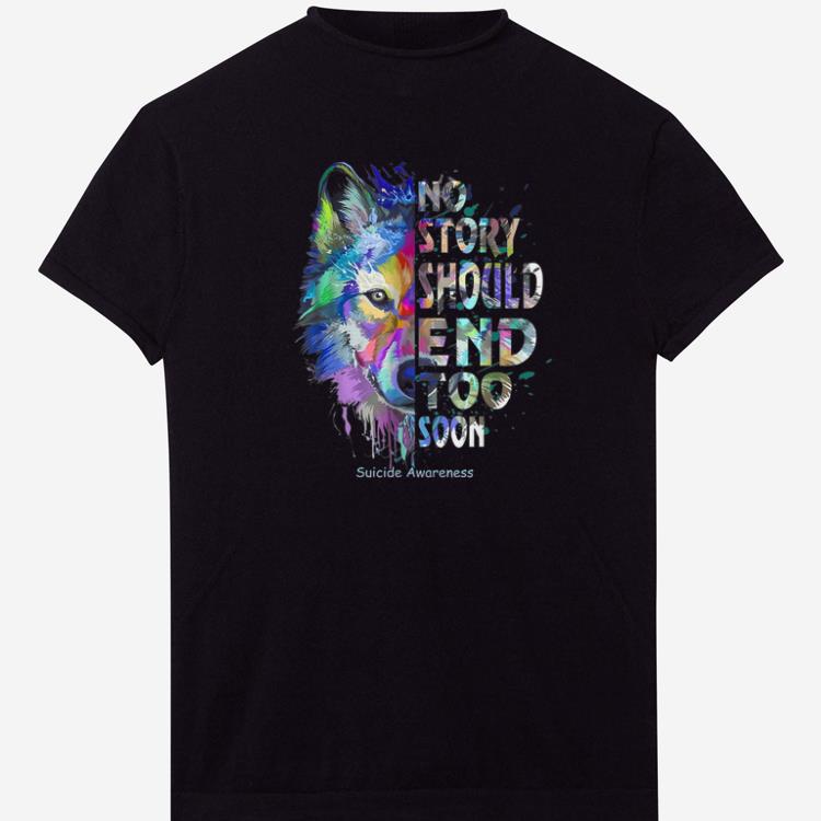 Nice No Story Should End Too Soon Suicide Awareness Never Foget shirts 1 - Nice No Story Should End Too Soon Suicide Awareness Never Foget shirts
