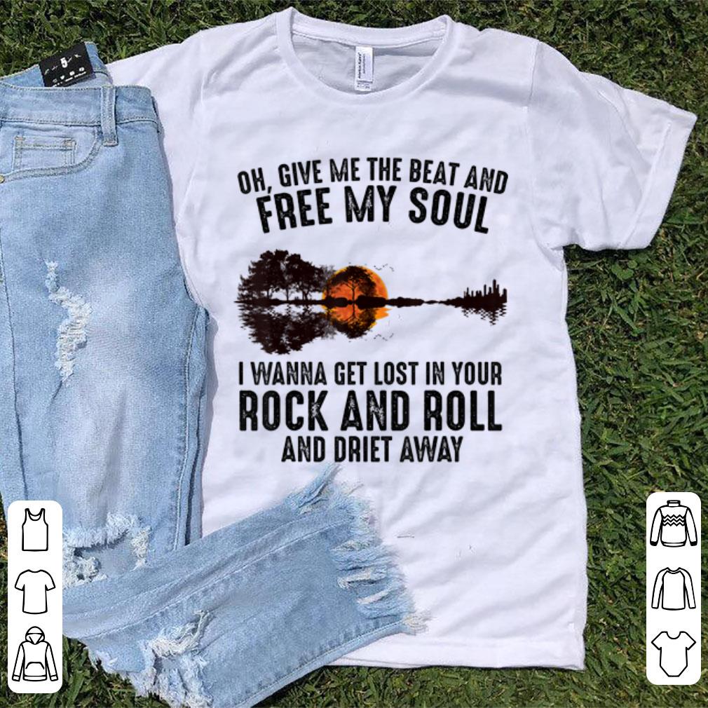 Nice Oh Give Me The Beat And Free My Soul I Wanna Get Lost In Your Rock And Roll Guitar Lake shirt 1 - Nice Oh Give Me The Beat And Free My Soul I Wanna Get Lost In Your Rock And Roll Guitar Lake shirt