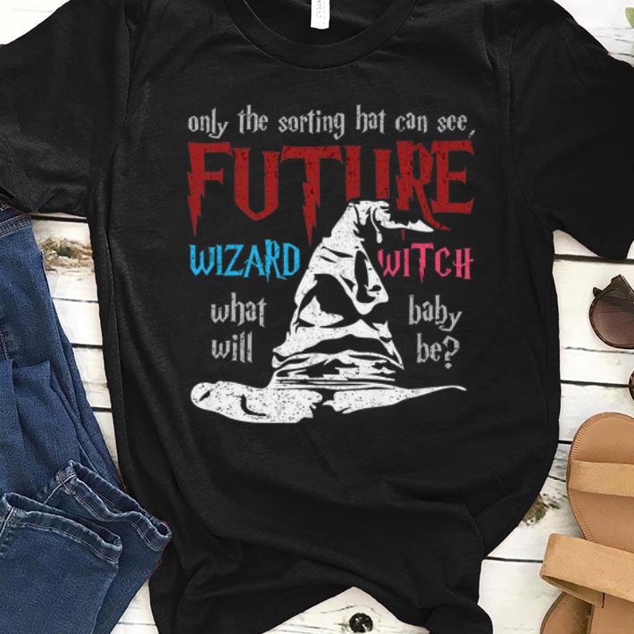 Nice Only The Sorting Hat Can See Future Wizard Witch shirts 1 - Nice Only The Sorting Hat Can See Future Wizard Witch shirts