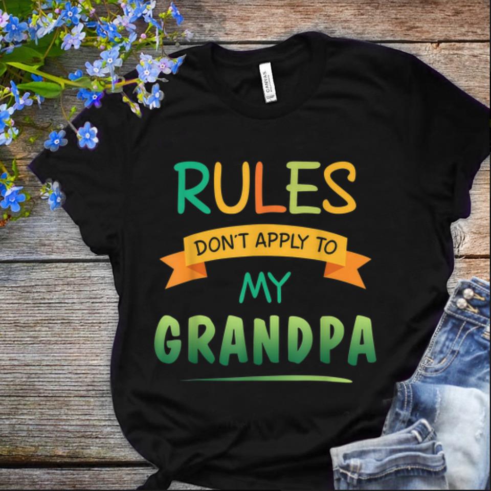 Nice Rules Don t Apply To My Grandpa shirt 1 - Nice Rules Don't Apply To My Grandpa shirt