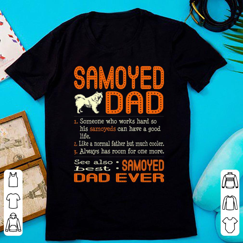 Nice Someone Who Works Hard So His Samoyeds Can Have Samoyed Dad shirt 1 - Nice Someone Who Works Hard So His Samoyeds Can Have Samoyed Dad shirt