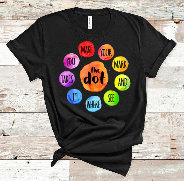 Nice The Dot Make Your Mark International Dot Day 2019 shirt 1 - Nice The Dot Make Your Mark International Dot Day 2019 shirt