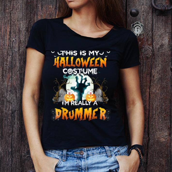 Nice This Is My Halloween Costume I m Really A Drummer shirt 1 - Nice This Is My Halloween Costume I'm Really A Drummer shirt