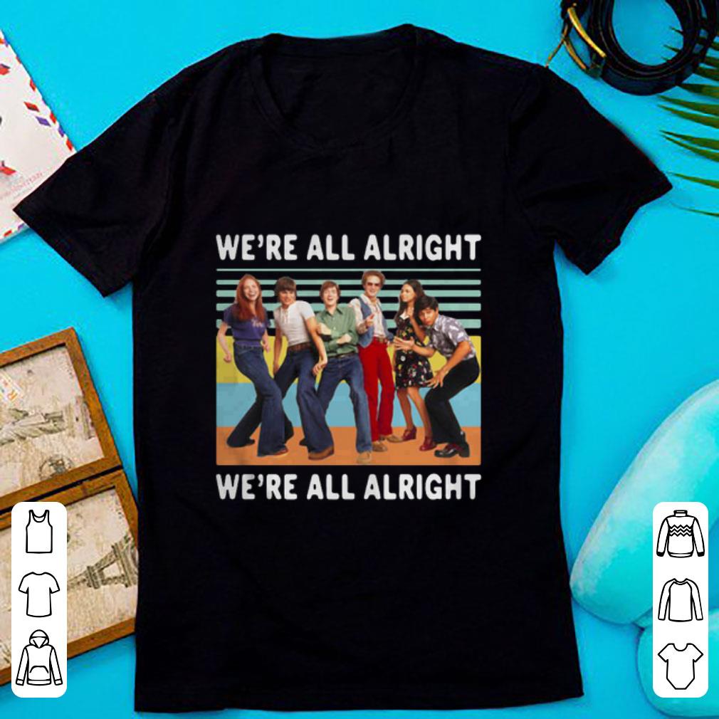Nice Vintage We re All Alright We re All Alright That s 70s Show shirt 1 - Nice Vintage We're All Alright We're All Alright That's 70s Show shirt