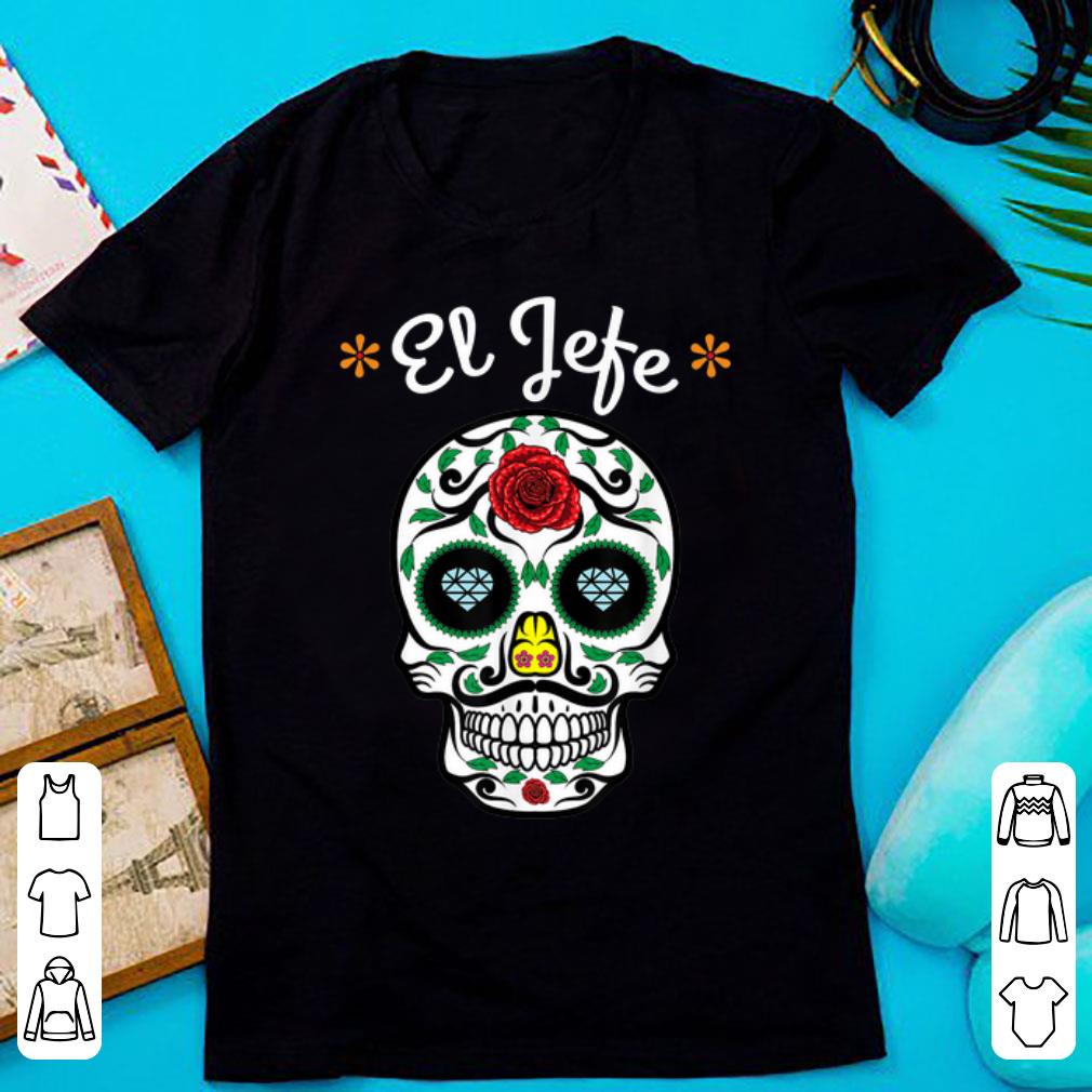 Nice Yo Soy El Jefe Dia De Los Muertos Day Of The Dead shirt 1 - Nice Yo Soy El Jefe Dia De Los Muertos Day Of The Dead shirt