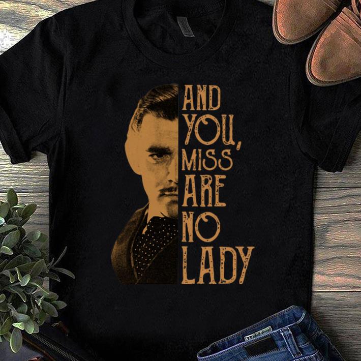 Official And You Miss Are No Lady Rhett Butler shirts 1 - Official And You Miss Are No Lady Rhett Butler shirts