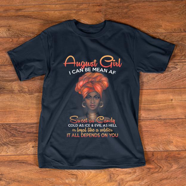 Official August Girl I Can Be Mean Af Sweet As Candy Cold As Ice And Evil As Hell shirt 1 - Official August Girl I Can Be Mean Af Sweet As Candy Cold As Ice And Evil As Hell shirt