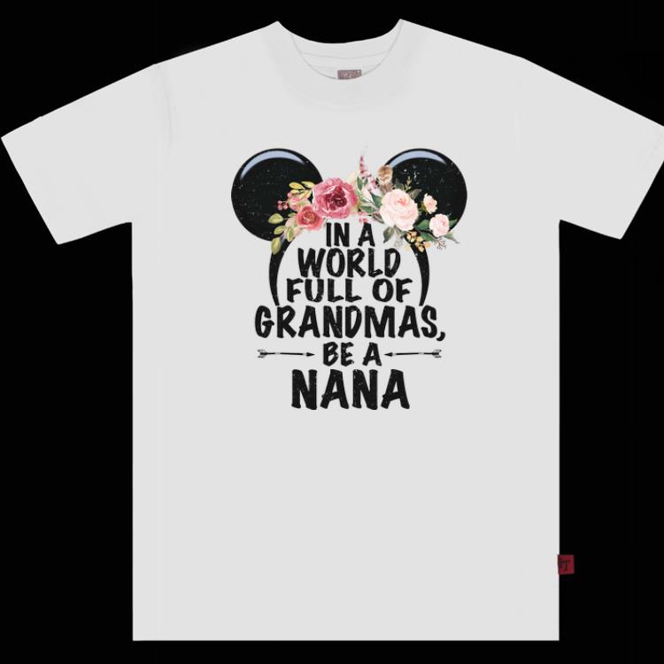 Official Minnie Mouse Head In A World Full Of Grandmas Be A Nana shirts 1 - Official Minnie Mouse Head In A World Full Of Grandmas Be A Nana shirts