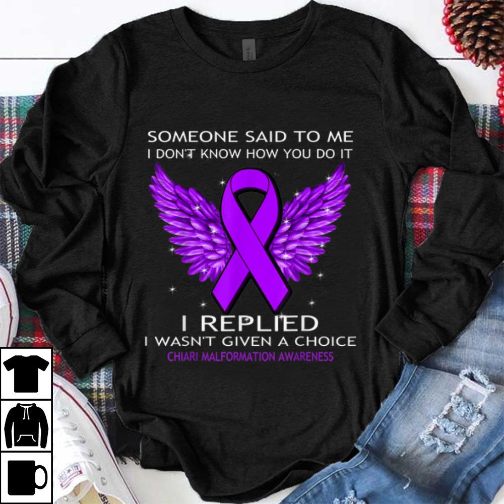 Official Someone Said To Me I Don t Know How You Do It Chiari Malformation Awareness shirt 1 - Official Someone Said To Me I Don't Know How You Do It Chiari Malformation Awareness shirt