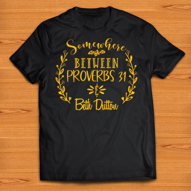Official Somewhere Between Proverbs 31 And Beth Dutton shirts 1 - Official Somewhere Between Proverbs 31 And Beth Dutton shirts