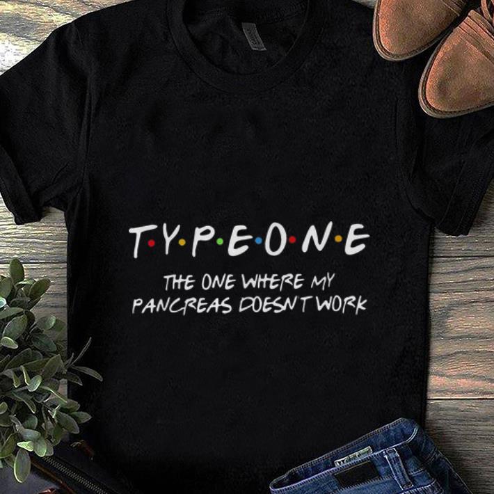 Official Type One The One Where My Pancreas Doesn t Work shirt 1 - Official Type One The One Where My Pancreas Doesn't Work shirt