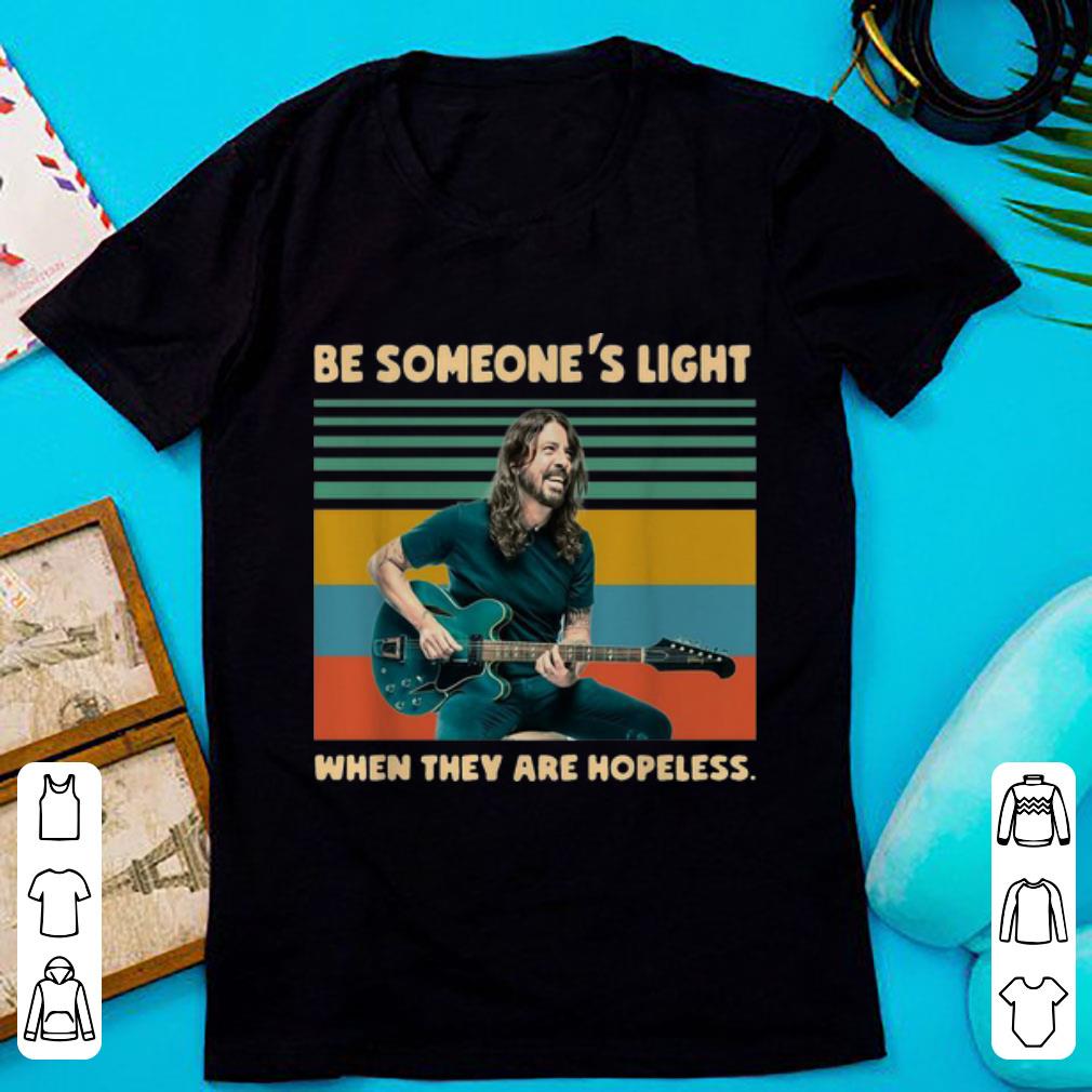Official Vintage Dave Grohl Be Someone s Light When They Are Hopeless shirt 1 - Official Vintage Dave Grohl Be Someone's Light When They Are Hopeless shirt