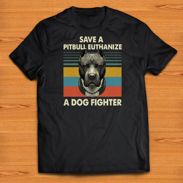 Official Vintage Save A Pitbull Euthanize A Dog Fighter shirts 1 - Official Vintage Save A Pitbull Euthanize A Dog Fighter shirts