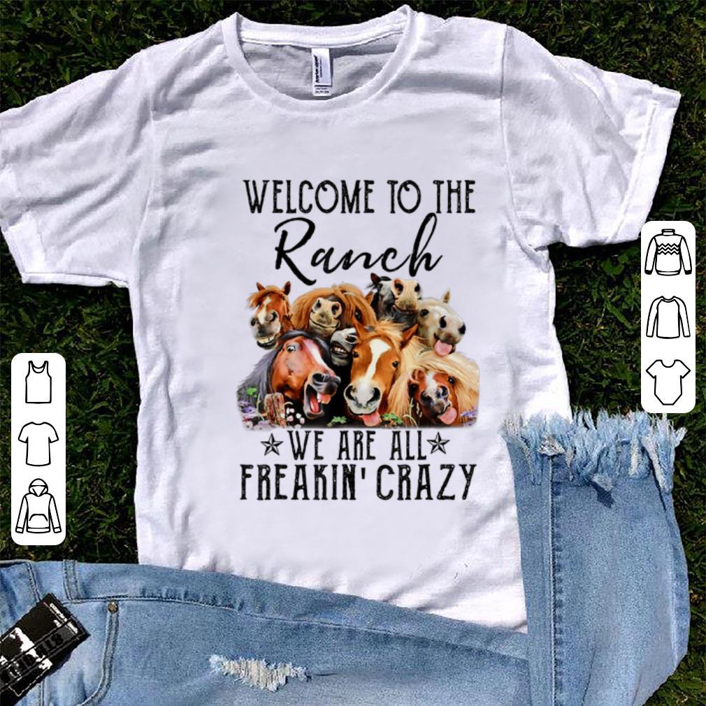 Official Welcome To The Ranch We Are All Freaking Crazy shirt 1 - Official Welcome To The Ranch We Are All Freaking' Crazy shirt