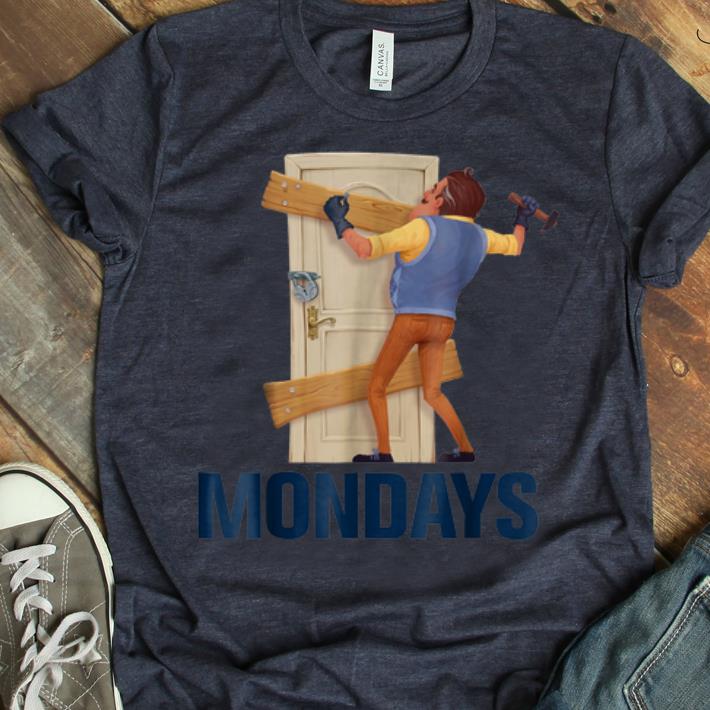 Original Hello Neighbor Mondays shirt 1 - Original Hello Neighbor Mondays shirt