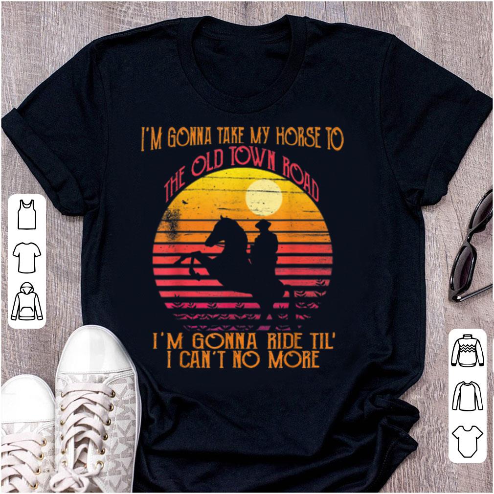 Original I m Gonna Take My Horse To The Old Town Road Vintage Sunset shirt 1 - Original I'm Gonna Take My Horse To The Old Town Road Vintage Sunset shirt