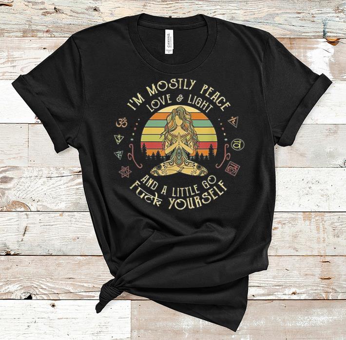Original I m Mostly Peace Love And Light And A Little Go Fuck Yourself Yoga Vintage shirt 1 - Original I'm Mostly Peace Love And Light And A Little Go Fuck Yourself Yoga Vintage shirt
