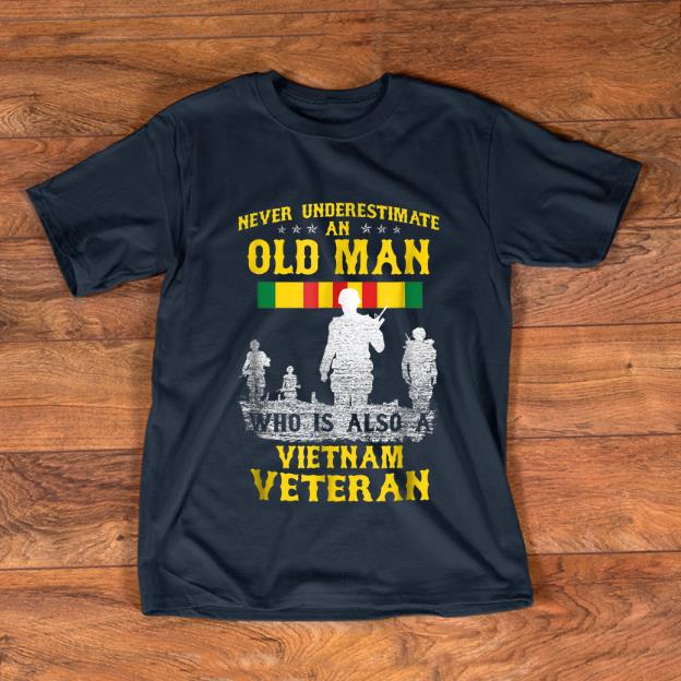 Original Never Underestimate an Old Man Who Is Also A Vietnam Veteran shirt 1 - Original Never Underestimate an Old Man Who Is Also A Vietnam Veteran shirt