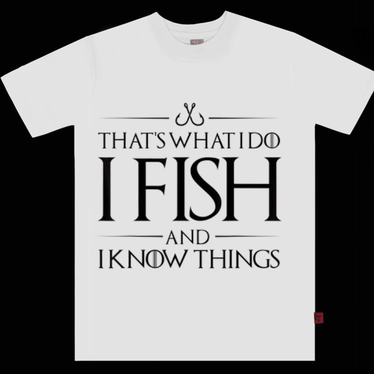 Original That s What I Do I Fish And I Know Things shirt 1 - Original That's What I Do I Fish And I Know Things shirt