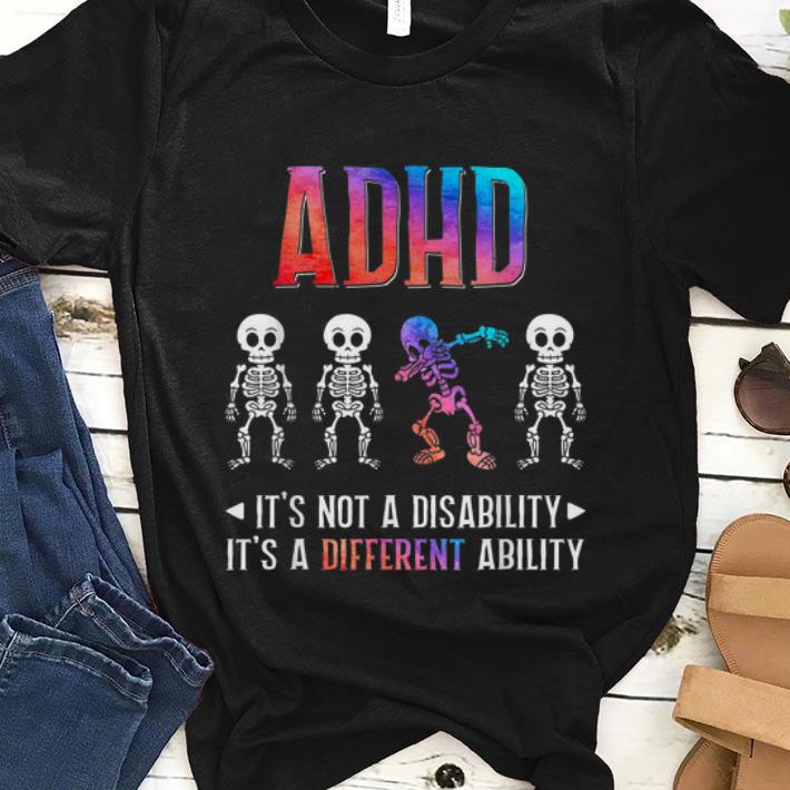 Premim ADHD Its Not Disability Its A Different Ability Skeleton Dabbing shirt 1 - Premim ADHD Its Not Disability Its A Different Ability Skeleton Dabbing shirt