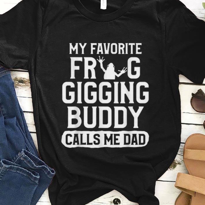 Premim My Favorite Frog Gigging Buddy Calls Me Dad shirt 1 - Premim My Favorite Frog Gigging Buddy Calls Me Dad shirt
