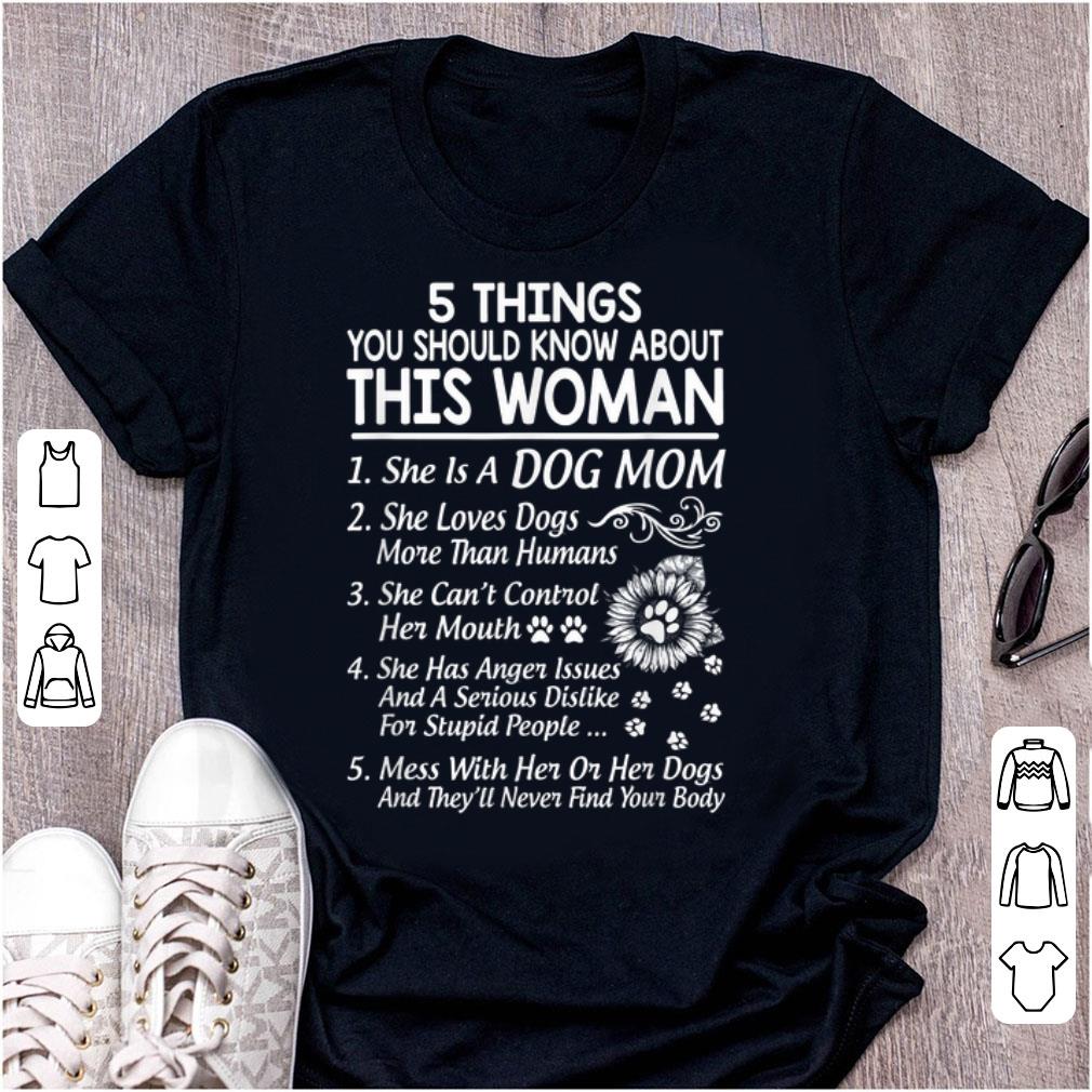 Premium 5 Things You Should Know About This Woman She Is A Dog Mom shirt 1 - Premium 5 Things You Should Know About This Woman She Is A Dog Mom shirt