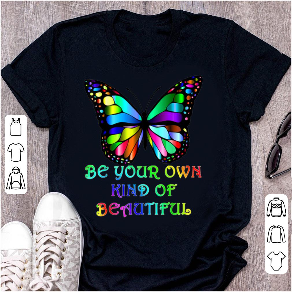 Premium Be Your Own Kind of Beautiful Butterfly shirt 1 - Premium Be Your Own Kind of Beautiful Butterfly shirt