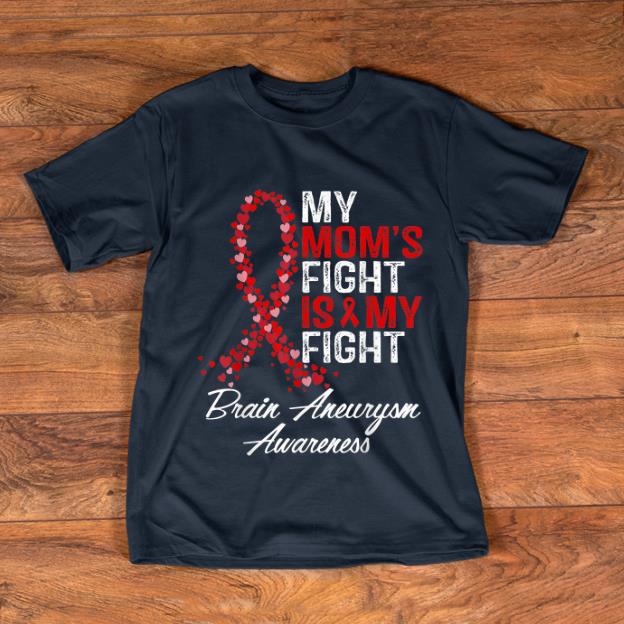 Premium Brain Aneurysm Awareness My Mom s Fight Is My Fight shirt 1 - Premium Brain Aneurysm Awareness My Mom's Fight Is My Fight shirt