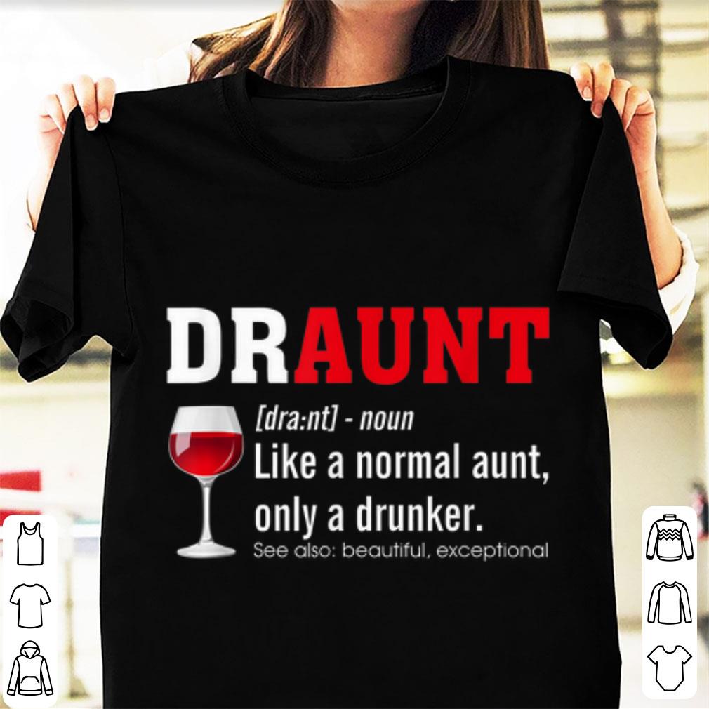 Premium Draunt Like A Normal Only A Drunker shirt 1 - Premium Draunt Like A Normal Only A Drunker shirt
