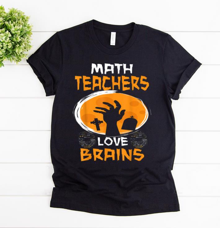 Premium Math Teachers Love Brains Funny Halloween Teacher shirt 1 - Premium Math Teachers Love Brains - Funny Halloween Teacher shirt