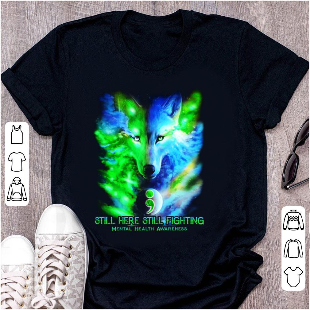 Premium Still Here Still Fighting Mental Health Awareness Wolf Colorful shirt 1 - Premium Still Here Still Fighting Mental Health Awareness Wolf Colorful shirt