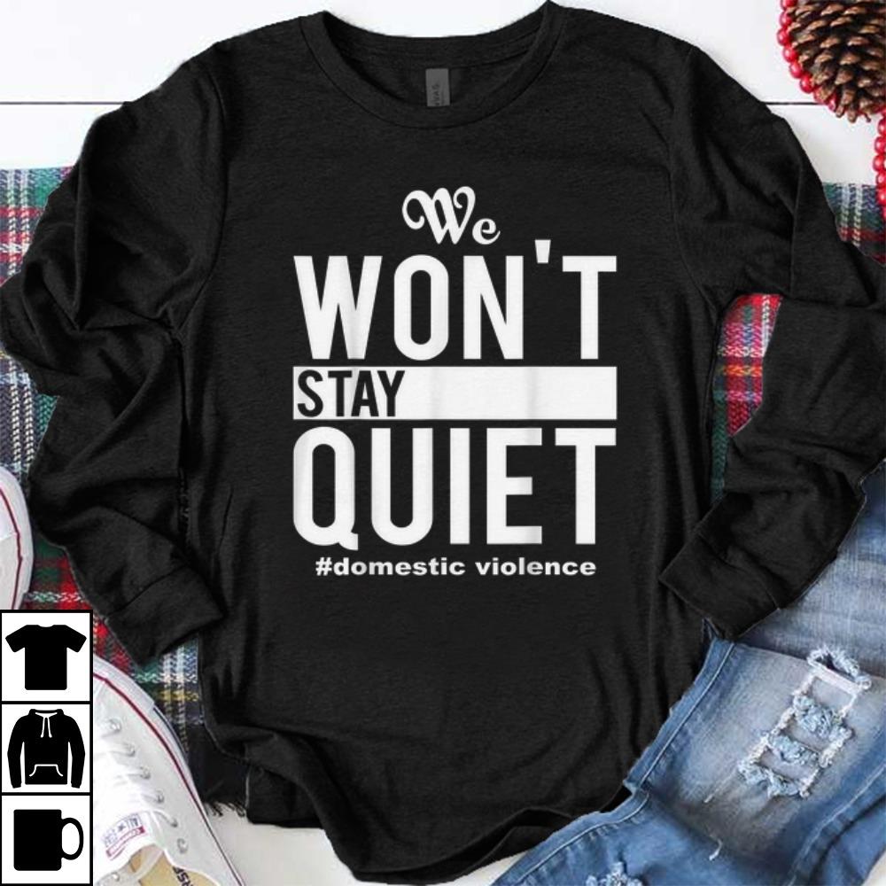 Premium We Won t Stay Quiet Domestic Violence shirts 1 - Premium We Won't Stay Quiet Domestic Violence shirts