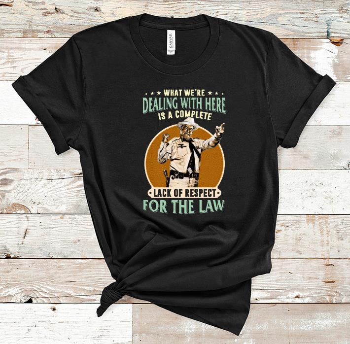 Pretty Buford T What We re Dealing With Here Is A Complete Lack Of Repect shirts 1 - Pretty Buford T What We're Dealing With Here Is A Complete Lack Of Repect shirts