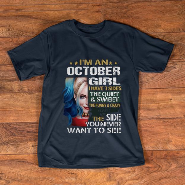 Pretty Harley Quinn I m A October Girl I Have 3 Sides The Quiet Sweet shirt 1 - Pretty Harley Quinn I'm A October Girl I Have 3 Sides The Quiet Sweet shirt