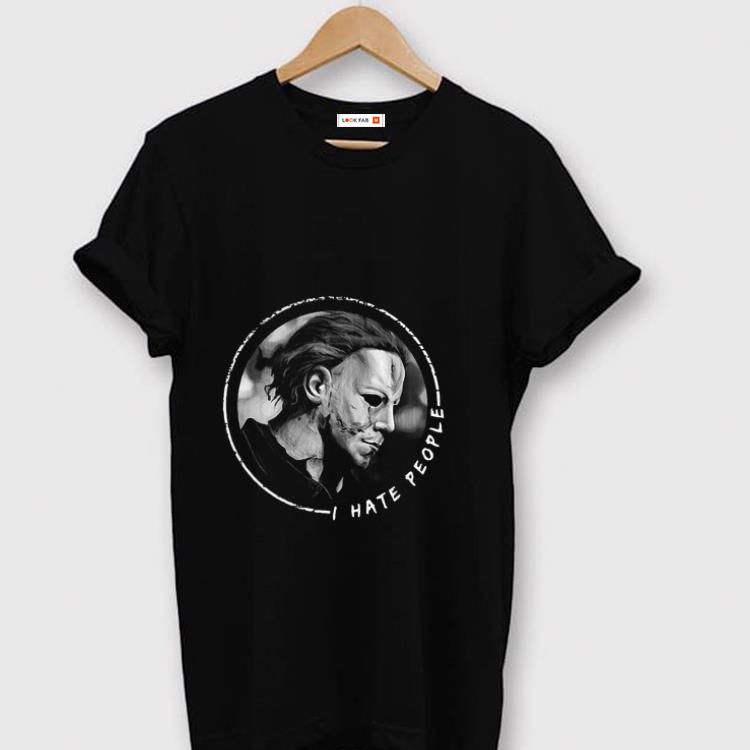 Pretty I Hate People Michael Myers shirt 1 - Pretty I Hate People Michael Myers shirt