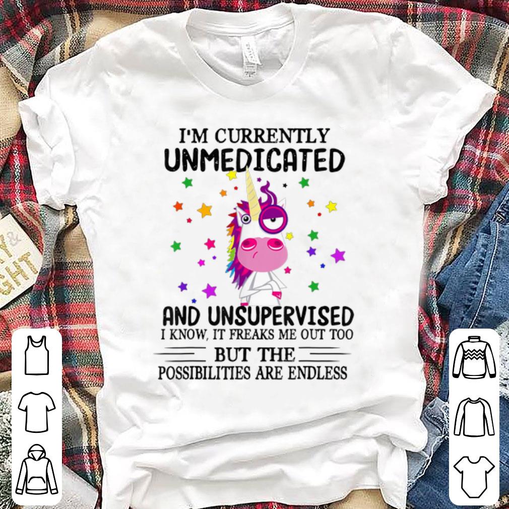 Pretty I m Currently Unmedicated And Unsupervised I Know It Freaks Me Out Too Unicorn shirt 1 - Pretty I'm Currently Unmedicated And Unsupervised I Know It Freaks Me Out Too Unicorn shirt
