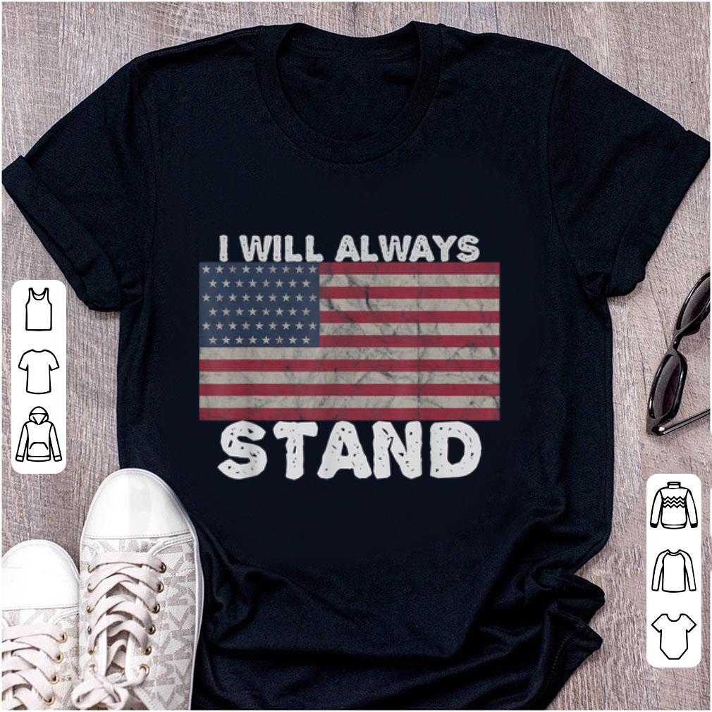 Pretty I will always stand for the american flag shirt 1 - Pretty I will always stand for the american flag shirt