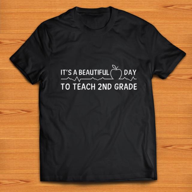 Pretty It s A beautiful Day To Teach 2nd Grade shirts 1 - Pretty It's A beautiful Day To Teach 2nd Grade shirts