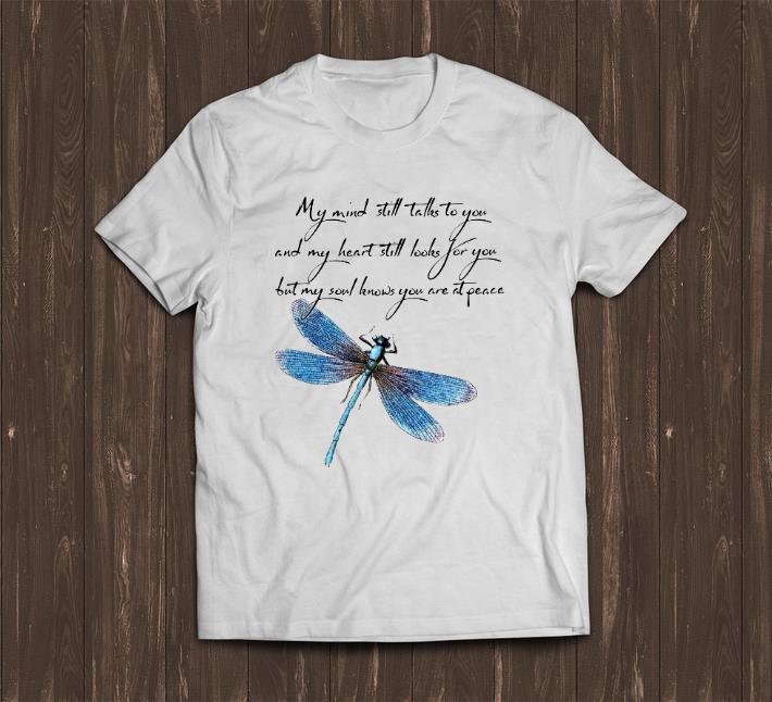 Pretty My Mind Still Talks To You And My Heart Still Look For You Dragonfly shirts 1 - Pretty My Mind Still Talks To You And My Heart Still Look For You Dragonfly shirts