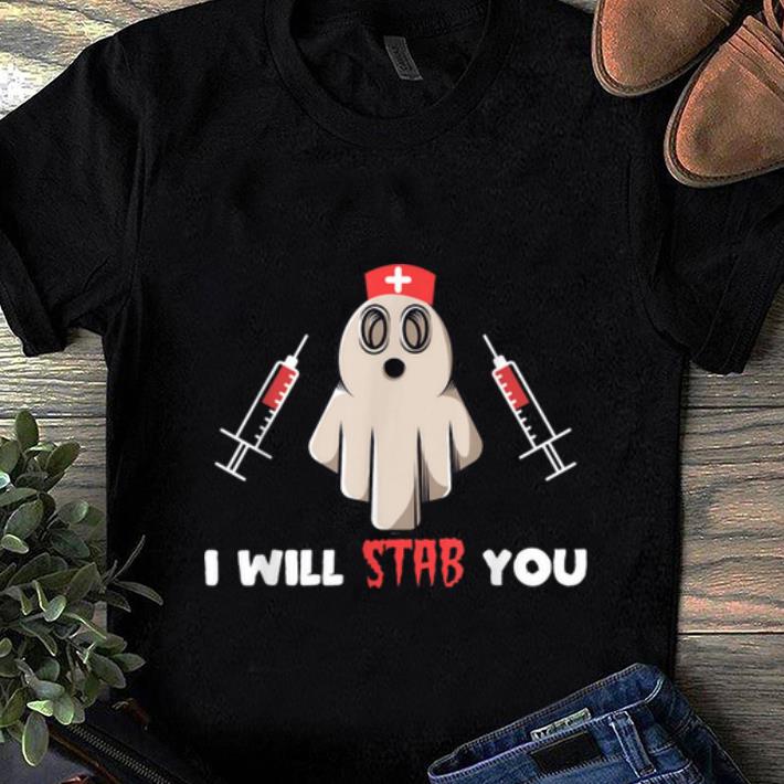 Pretty Nurse Ghost I Will Stab You Halloween Costume Nursing Gift shirt 1 - Pretty Nurse Ghost I Will Stab You Halloween Costume Nursing Gift shirt