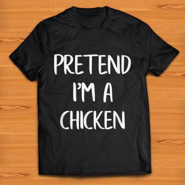 Pretty Pretend I m A Chicken Funny Lazy Halloween Costume Party shirt 1 - Pretty Pretend I'm A Chicken Funny Lazy Halloween Costume Party shirt
