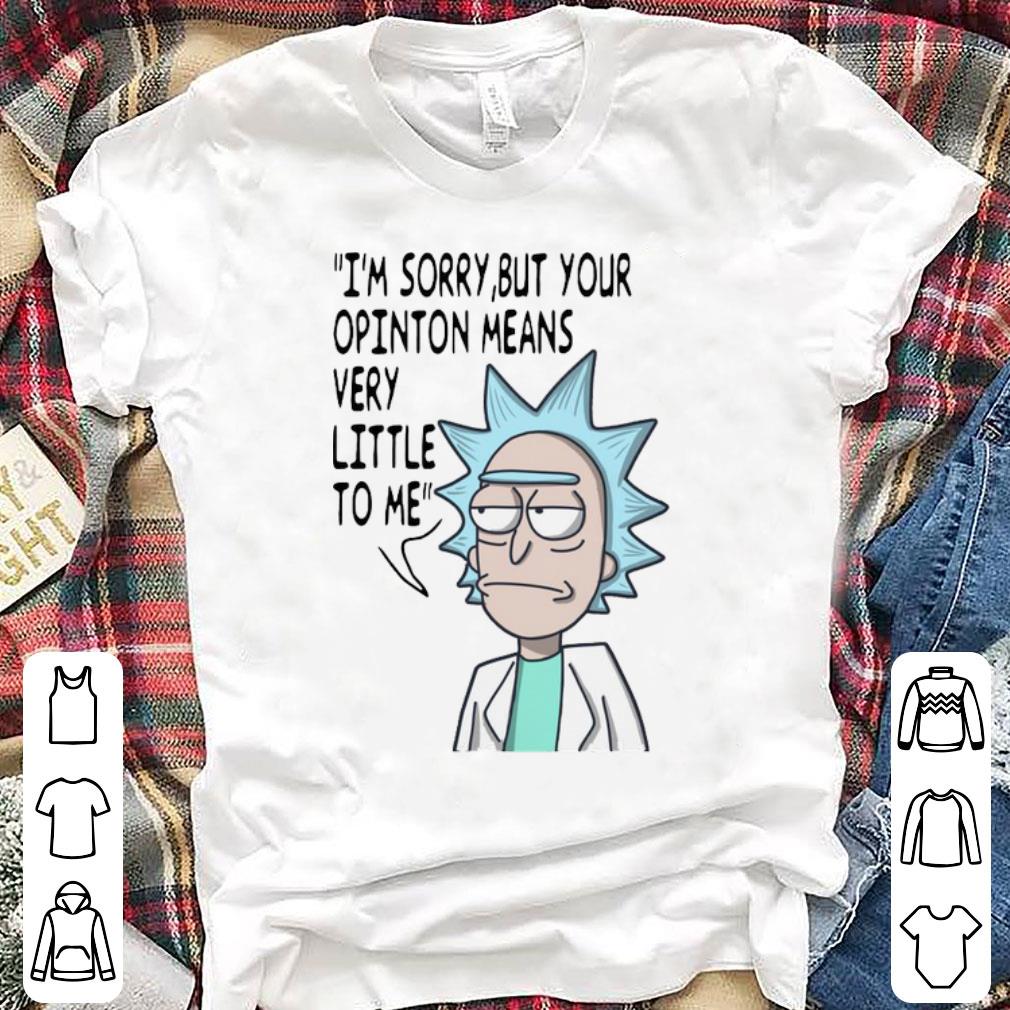 Pretty Rick Sanchez I m Sorry But Your Opinion Means Very Little To Me shirt 1 - Pretty Rick Sanchez I’m Sorry But Your Opinion Means Very Little To Me shirt