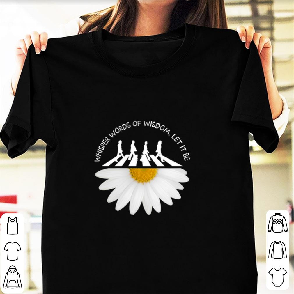 Pretty The Beatles Abbey Road Whisper Words Of Wisdom Let It Be White Flower shirt 1 - Pretty The Beatles Abbey Road Whisper Words Of Wisdom Let It Be White Flower shirt