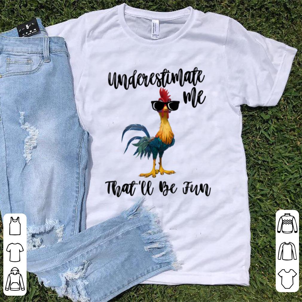Pretty Underestimate Me That ll Be Fun Chicken shirt 1 - Pretty Underestimate Me That'll Be Fun Chicken shirt