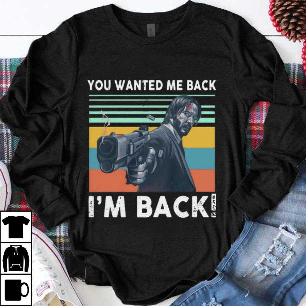 Pretty Vintage John Wick You Wanted Me Back shirt 1 - Pretty Vintage John Wick You Wanted Me Back! shirt