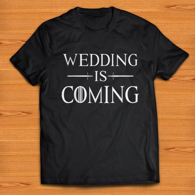 Pretty Wedding Is Coming shirts 1 - Pretty Wedding Is Coming shirts